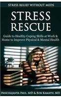Stress Rescue: Stress Relief Without Meds: Guide to Healthy Coping Skills at Home & Work to Improve Physical & Mental Health