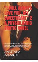 I Will Always Love You, My Sweetheart 2 - A Physiolatric Erotic Novel