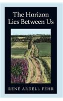 The Horizon Lies Between Us