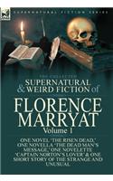 The Collected Supernatural and Weird Fiction of Florence Marryat: Volume 1-One Novel 'The Risen Dead, ' One Novella 'The Dead Man's Message, ' One Novelette 'Captain Norton's Lover' & One Short Story of the Strange