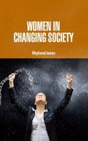 Women in Changing Society by Rhyland Jones