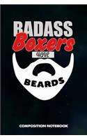 Badass Boxers Have Beards: Composition Notebook, Birthday Journal for Boxing Punch Strike Fighters to Write on