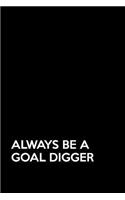 Always Be a Goal Digger