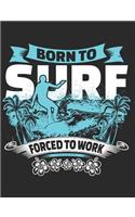 Born to Surf Forced to Work: Surfing School Notebook 100 Pages Wide Ruled Paper