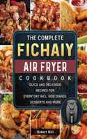 Complete Fichaiy AIR FRYER Cookbook