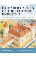 Crusader Castles of the Teutonic Knights (2): The Stone Castles of Latvia and Estonia 1185–1560(19 Fortress)