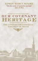 Our Covenant Heritage: The Covenanter's Struggle for Unity in Truth