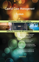 Central Case Management System A Complete Guide - 2020 Edition