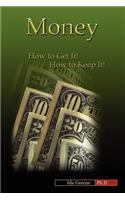 Money, How to Get It, How to Keep It