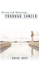 Musing and Muttering...Through Cancer