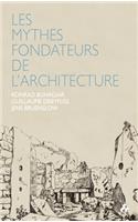 Les Mythes Fondateurs de l'Architecture