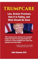 Trumpcare: Lies, Broken Promises, How It Is Failing, and What Can Be Done
