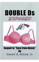 Double Ds Exposed