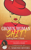 Grown Woman S.H.I.T. (Shifting How I Think)