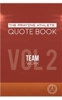 The Praying Athlete Quote Book Vol. 2 Teamwork