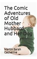 The Comic Adventures of Old Mother Hubbard, and Her Dog