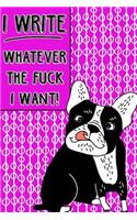 Journal Notebook Rude French Bulldog I Write Whatever The Fuck I Want! - Abstract Pattern Pink: 110 Page Plain Blank Journal For Drawing, Writing, Doodling In Portable 6 x 9 Size - Great Gag Gift For Christmas, Birthday, Office Or Just For Fun