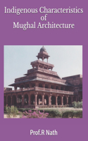 Indigenous Characteristics of Mughal Architecture