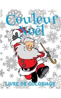 ✌ Couleur Noël ✌ Livres de Coloriage: ? Noël Livres de Coloriage pour les garçons ? (Livre de Coloriage 6 ans) ? Color Christmas Coloring Book Girls & Boys Coloring Book 7 Year Old ? (Co(2 Couleur Noël)