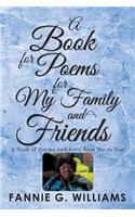 Book of Poems for My Family and Friends: A Book of Poems and Love from Me to You!
