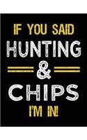 If You Said Hunting & Chips I'm In: Blank Sketch, Draw and Doodle Book