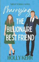 Marrying the Billionaire Best Friend: a sweet, opposites attract romantic comedy(4 Suitor Science)