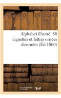 Alphabet Illustré. 80 Vignettes Et Lettres Ornées Dessinées