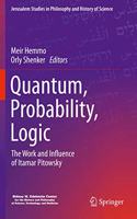 Quantum, Probability, Logic: The Work and Influence of Itamar Pitowsky