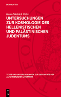 Untersuchungen Zur Kosmologie Des Hellenistischen Und Palästinischen Judentums