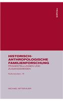 Historisch-Anthropologische Familienforschung: Fragestellungen Und Zugangsweisen