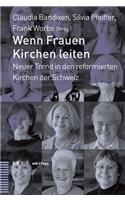 Wenn Frauen Kirchen Leiten: Neuer Trend in Den Reformierten Kirchen Der Schweiz