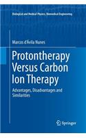 Protontherapy Versus Carbon Ion Therapy: Advantages, Disadvantages and Similarities