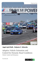 Adaptive Vehicle Estimation and Control for Dynamic Road Conditions: Vehicle Control and Estimation
