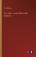 True Stories of Arctic Adventure & Discovery