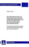 Das Management-Buyout-Konzept ALS Instrument Der Unternehmensprivatisierung Bei Der Transformation Einer Planwirtschaft in Eine Marktwirtschaft