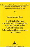 Die Beruecksichtigung Auslaendischer Rechtshaengigkeit Nach Dem Europaeischen Gerichtsstands- Und Vollstreckungsuebereinkommen Vom 27.9.1968