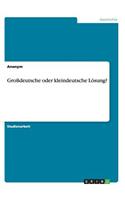 Grodeutsche Oder Kleindeutsche Losung?