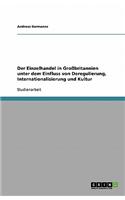 Der Einzelhandel in Grossbritannien Unter Dem Einfluss Von Deregulierung, Internationalisierung Und Kultur