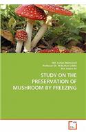 Study on the Preservation of Mushroom by Freezing
