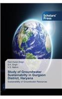 Study of Groundwater Sustainabilty in Gurgaon District, Haryana