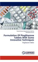 Formulation of Pioglitazone Tablets with Some Innovative Techniques