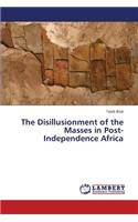 Disillusionment of the Masses in Post-Independence Africa