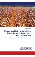 Macro and Micro Nutrients, Plant Growth Retardants and Cottonseed