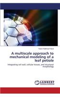 multiscale approach to mechanical modeling of a leaf petiole