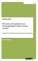 Wie können Beweglichkeit und Dehnungsfähigkeit effektiv trainiert werden?