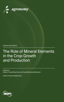 The Role of Mineral Elements in the Crop Growth and Production