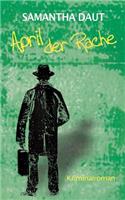 April der Rache: Ein Roland-Saalberger-Krimi, Band 4 - Der letzte Band.