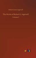 Works of Robert G. Ingersoll