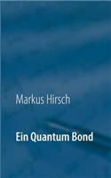 Ein Quantum Bond