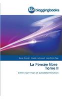 La Pensée Libre Tome II